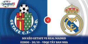 Soi Kèo Getafe vs Real Madrid: 02h00 - 20/10 - La Liga 25/26
