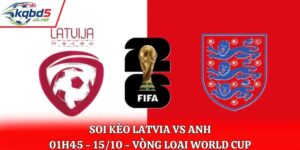 Soi Kèo Latvia vs Anh: 01h45 - 15/10 - Vòng loại WC