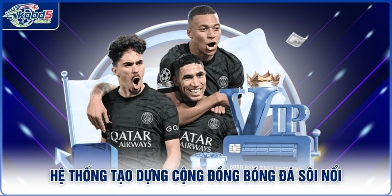Hệ thống tạo dựng cộng đồng bóng đá sôi nổi
