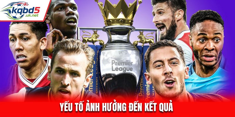 Yếu tố từ bên ngoài cũng ảnh hưởng đến kết quả